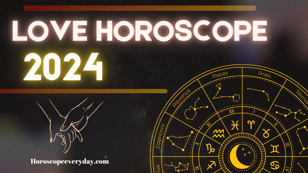 Love horoscope 2024 Horoscopeeverday
