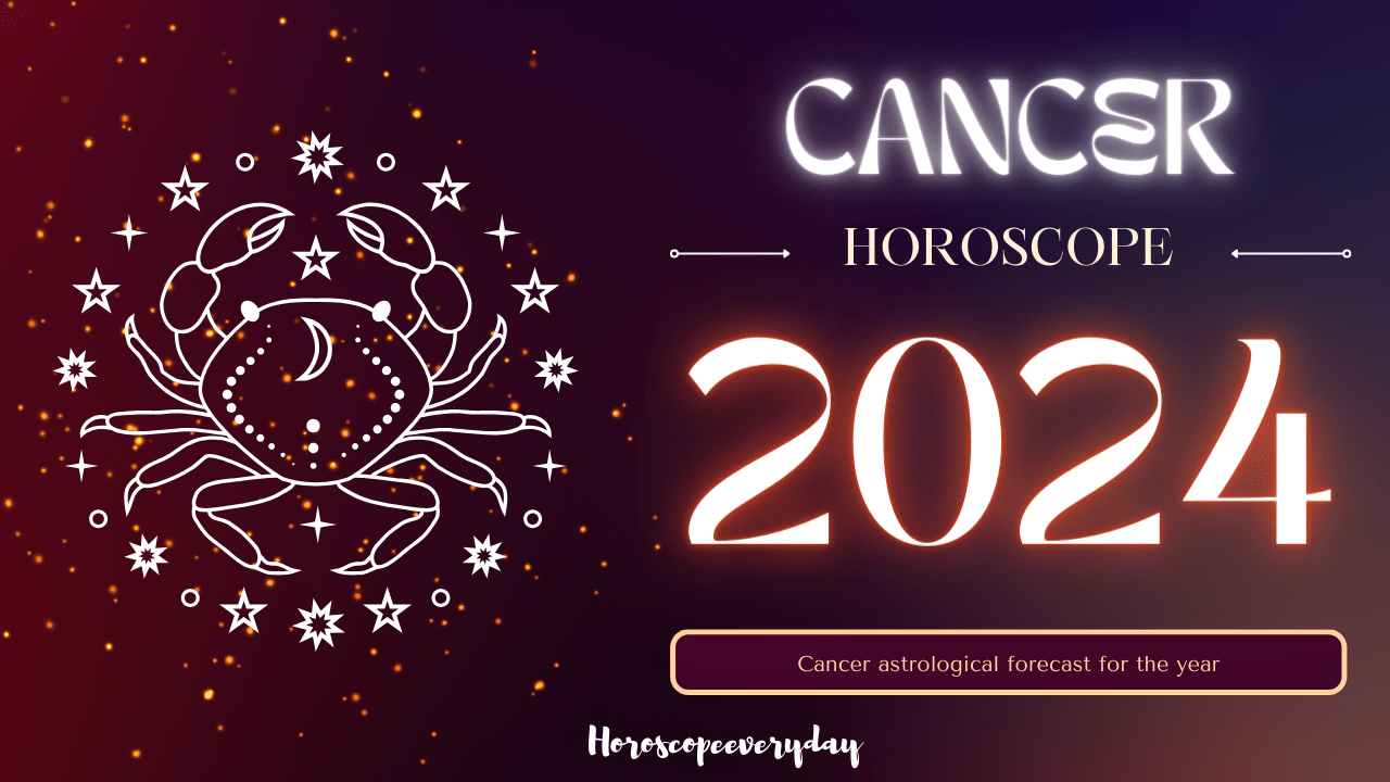 Cancer Yearly Horoscope 2024 Health , Money and Marriage