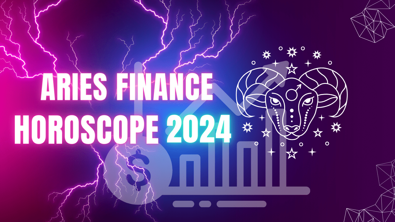 Aries Finance Horoscope 2024 How's your Finance going for 2024