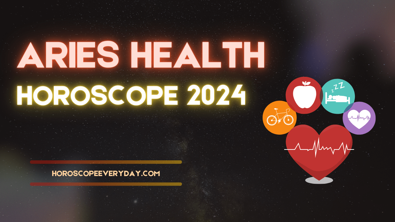 Aries Health Horoscope 2024 Health , family and Children