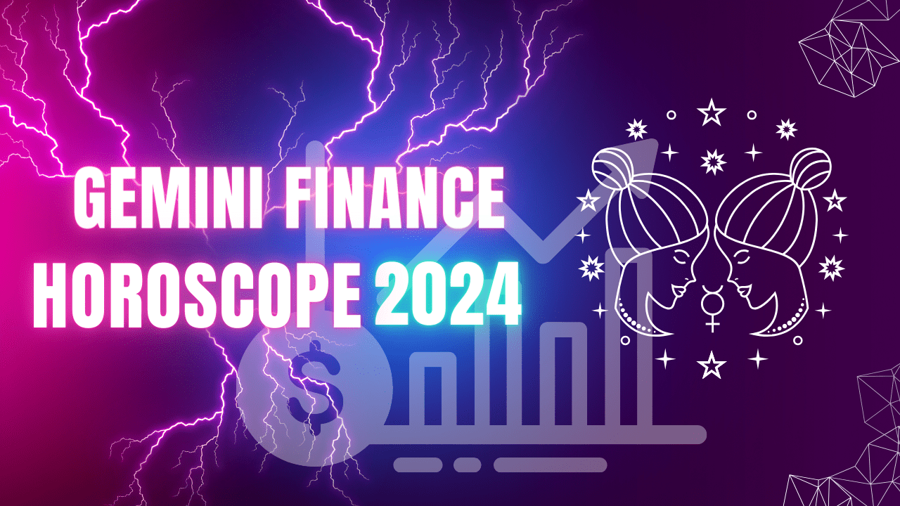 Gemini Finance Horoscope 2024 