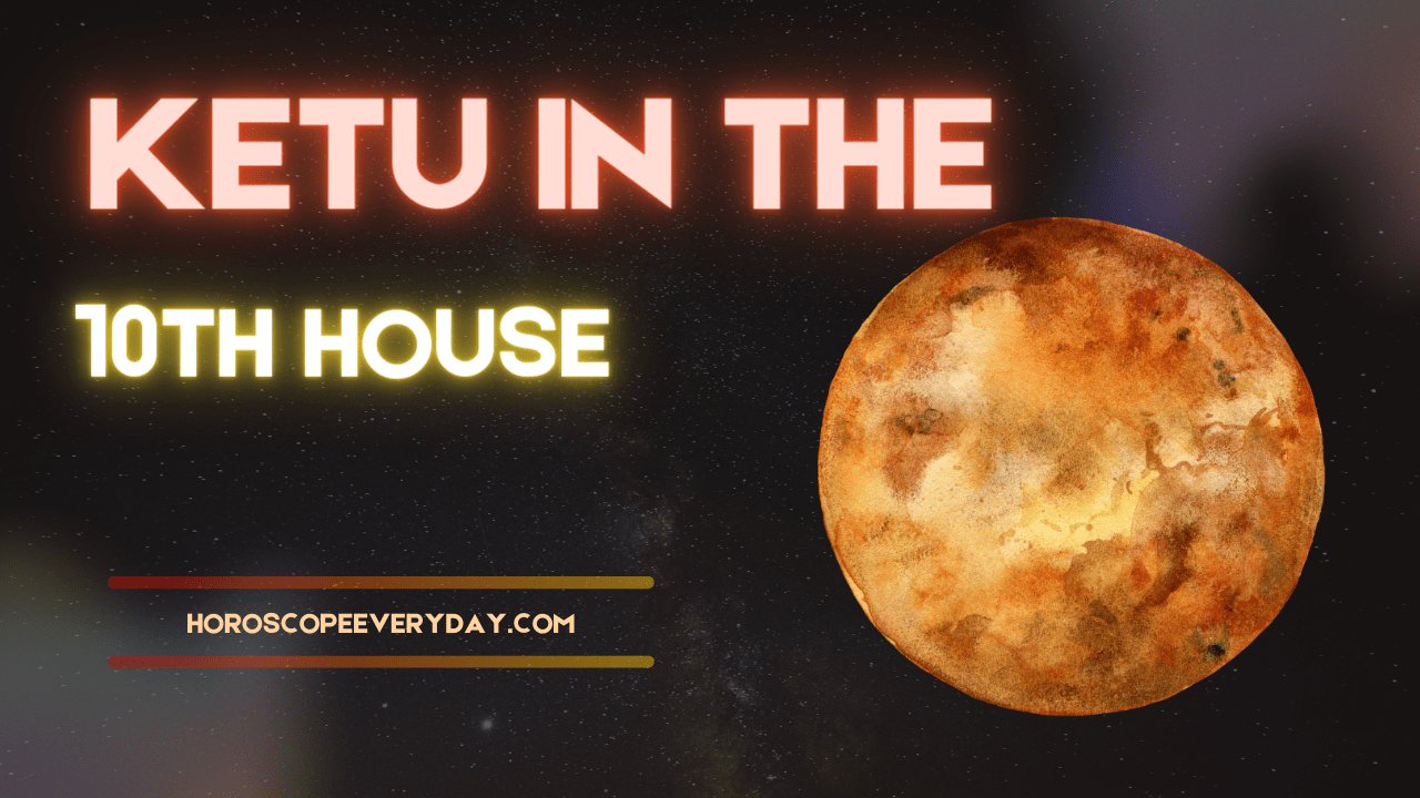 Ketu in the 10th House meaning, effects and remedies