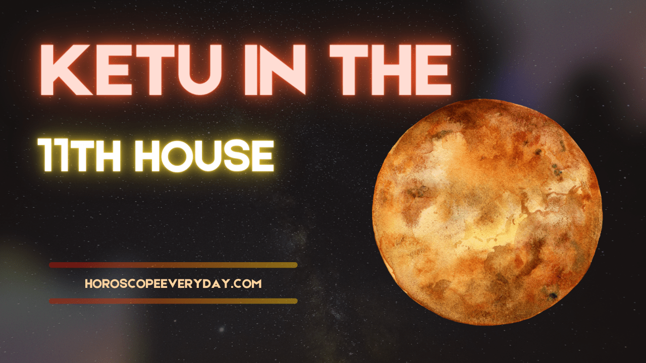 Ketu in the 11th House meaning, effects and remedies