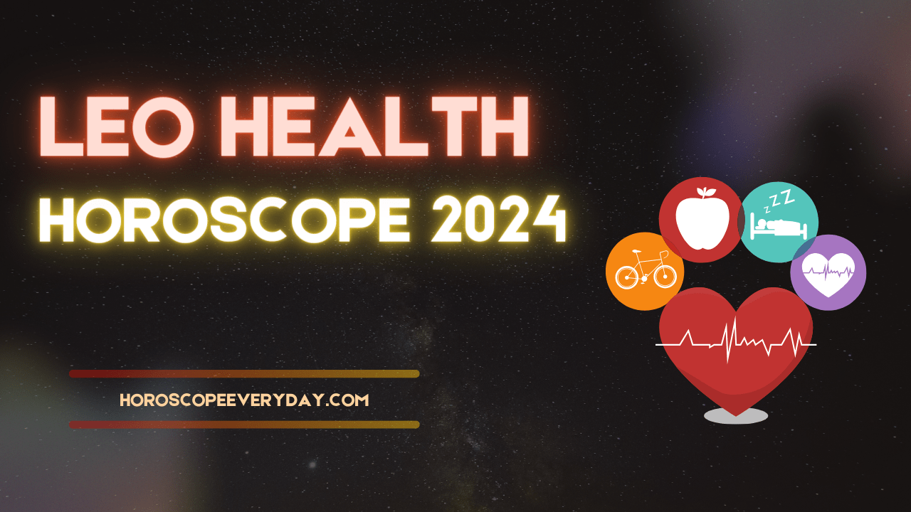 Leo Health Horoscope 2024 - Health , family and Children