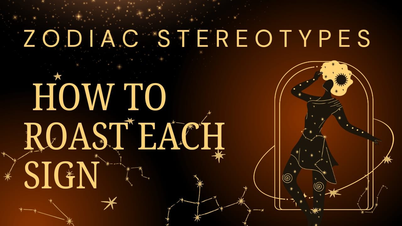 Zodiac Stereotypes: How to Roast Each Sign